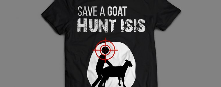Save a Goat: Hunt ISIS! Anti-ISIS Shirts